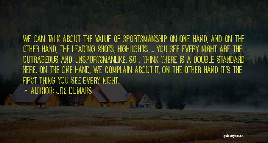 Joe Dumars Quotes: We Can Talk About The Value Of Sportsmanship On One Hand, And On The Other Hand, The Leading Shots, Highlights