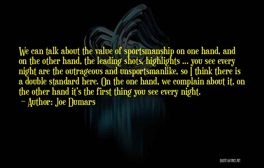 Joe Dumars Quotes: We Can Talk About The Value Of Sportsmanship On One Hand, And On The Other Hand, The Leading Shots, Highlights