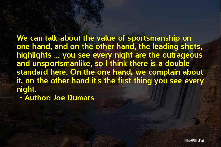 Joe Dumars Quotes: We Can Talk About The Value Of Sportsmanship On One Hand, And On The Other Hand, The Leading Shots, Highlights