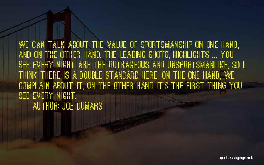 Joe Dumars Quotes: We Can Talk About The Value Of Sportsmanship On One Hand, And On The Other Hand, The Leading Shots, Highlights