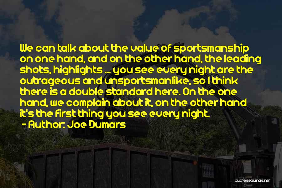 Joe Dumars Quotes: We Can Talk About The Value Of Sportsmanship On One Hand, And On The Other Hand, The Leading Shots, Highlights