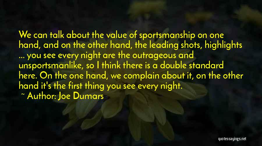 Joe Dumars Quotes: We Can Talk About The Value Of Sportsmanship On One Hand, And On The Other Hand, The Leading Shots, Highlights