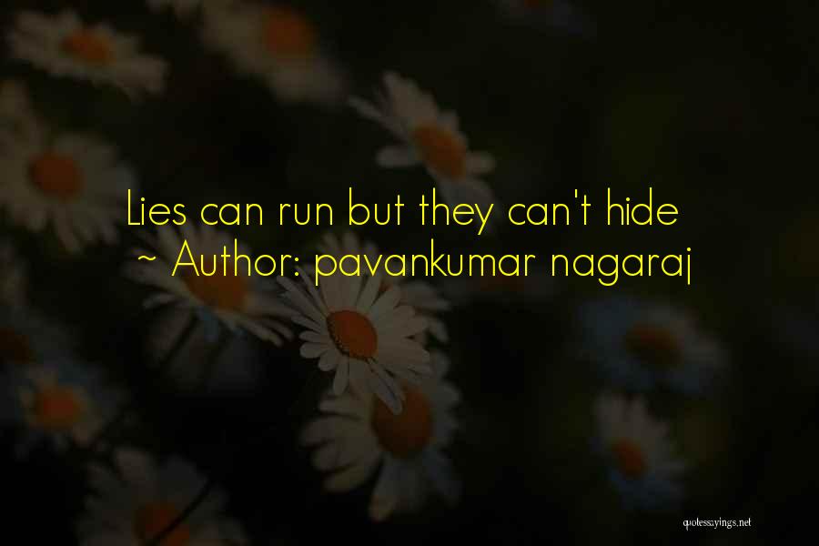 Pavankumar Nagaraj Quotes: Lies Can Run But They Can't Hide