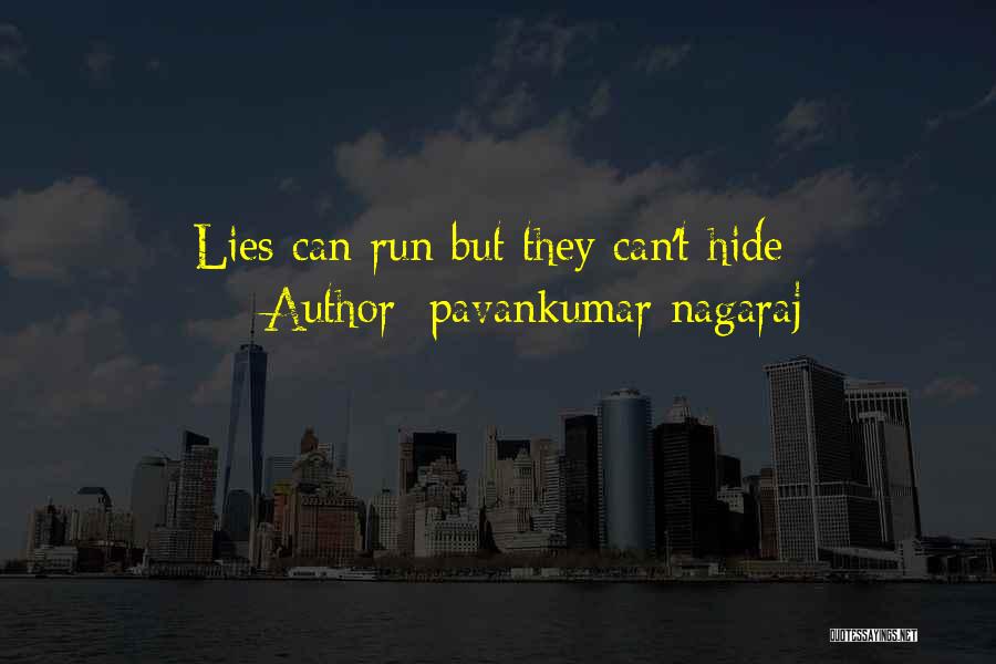 Pavankumar Nagaraj Quotes: Lies Can Run But They Can't Hide