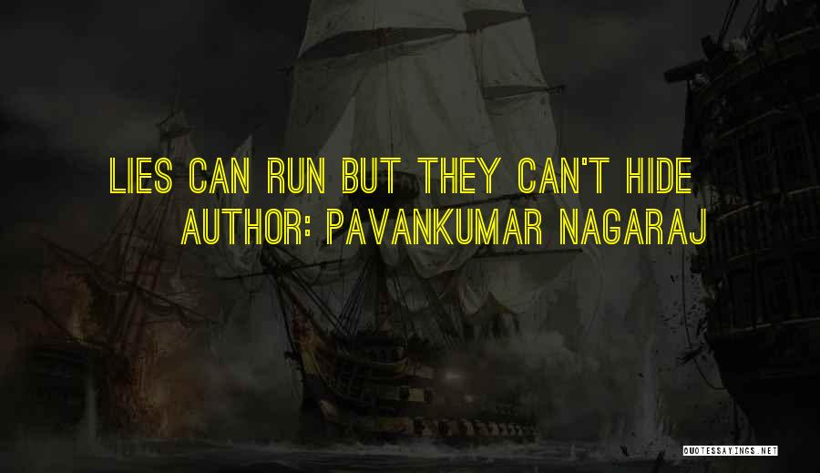 Pavankumar Nagaraj Quotes: Lies Can Run But They Can't Hide