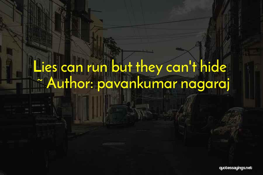 Pavankumar Nagaraj Quotes: Lies Can Run But They Can't Hide