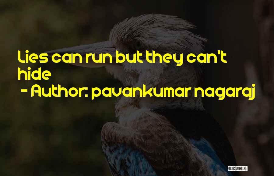 Pavankumar Nagaraj Quotes: Lies Can Run But They Can't Hide