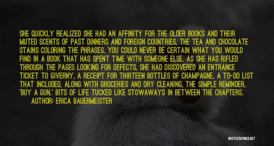 Erica Bauermeister Quotes: She Quickly Realized She Had An Affinity For The Older Books And Their Muted Scents Of Past Dinners And Foreign