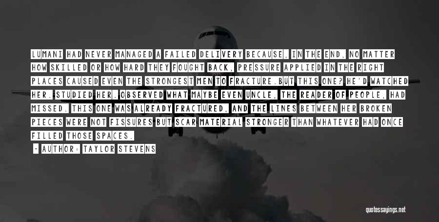 Taylor Stevens Quotes: Lumani Had Never Managed A Failed Delivery Because, In The End, No Matter How Skilled Or How Hard They Fought