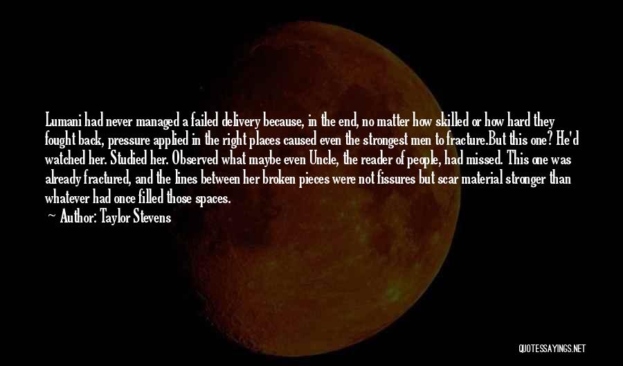 Taylor Stevens Quotes: Lumani Had Never Managed A Failed Delivery Because, In The End, No Matter How Skilled Or How Hard They Fought