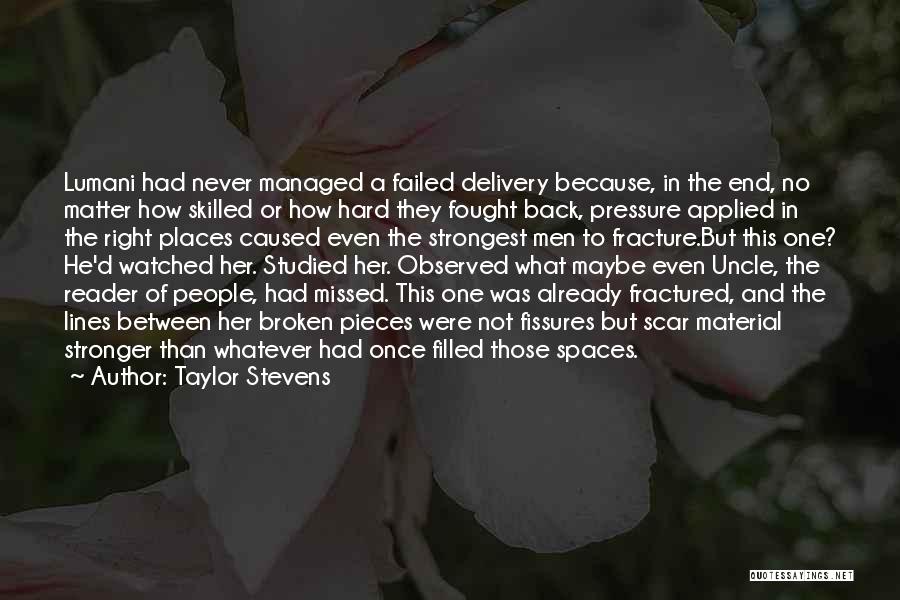 Taylor Stevens Quotes: Lumani Had Never Managed A Failed Delivery Because, In The End, No Matter How Skilled Or How Hard They Fought