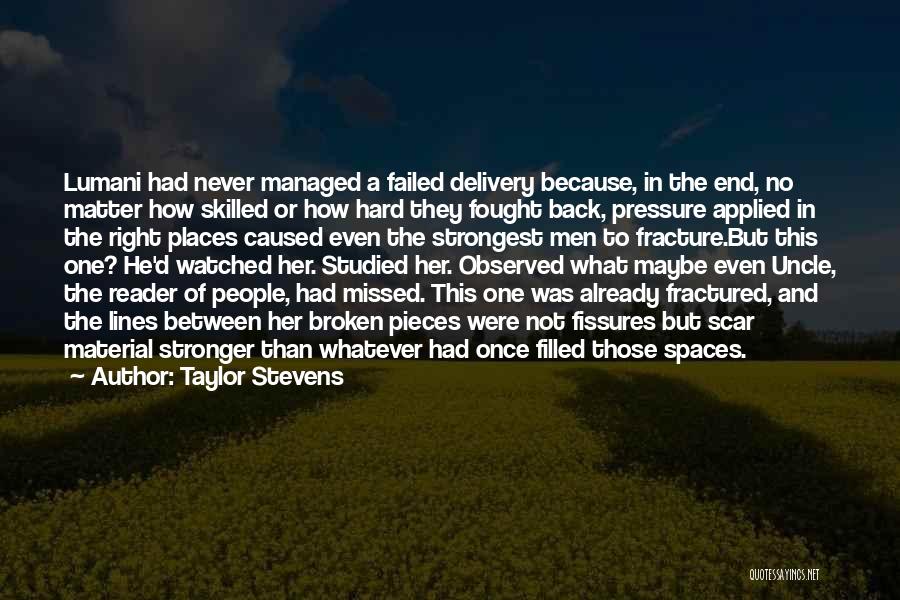 Taylor Stevens Quotes: Lumani Had Never Managed A Failed Delivery Because, In The End, No Matter How Skilled Or How Hard They Fought