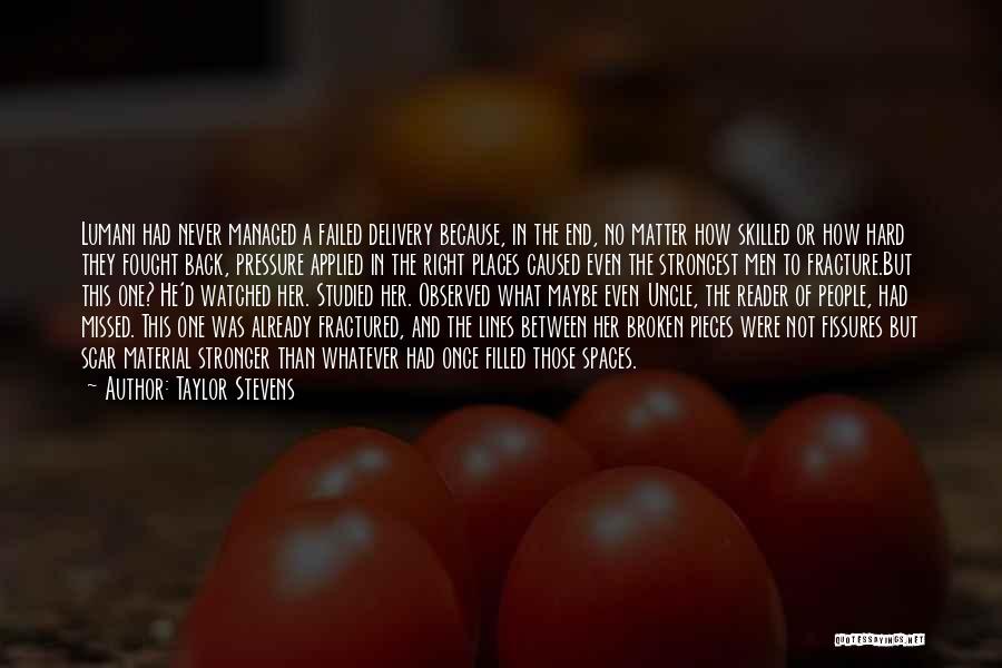 Taylor Stevens Quotes: Lumani Had Never Managed A Failed Delivery Because, In The End, No Matter How Skilled Or How Hard They Fought