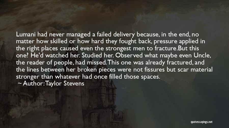 Taylor Stevens Quotes: Lumani Had Never Managed A Failed Delivery Because, In The End, No Matter How Skilled Or How Hard They Fought