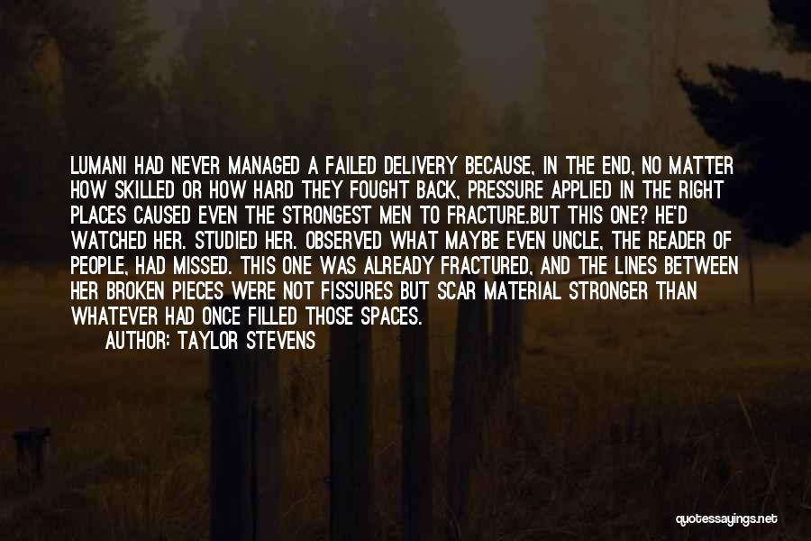 Taylor Stevens Quotes: Lumani Had Never Managed A Failed Delivery Because, In The End, No Matter How Skilled Or How Hard They Fought