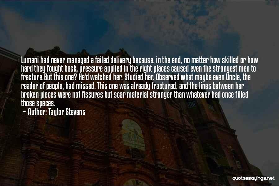 Taylor Stevens Quotes: Lumani Had Never Managed A Failed Delivery Because, In The End, No Matter How Skilled Or How Hard They Fought