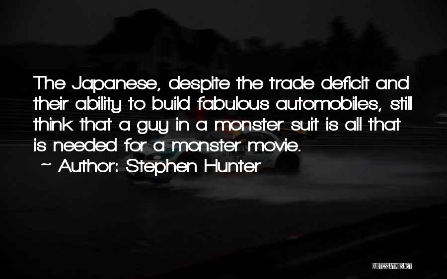 Stephen Hunter Quotes: The Japanese, Despite The Trade Deficit And Their Ability To Build Fabulous Automobiles, Still Think That A Guy In A