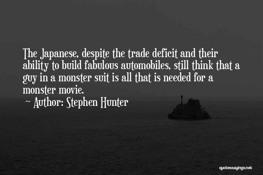 Stephen Hunter Quotes: The Japanese, Despite The Trade Deficit And Their Ability To Build Fabulous Automobiles, Still Think That A Guy In A