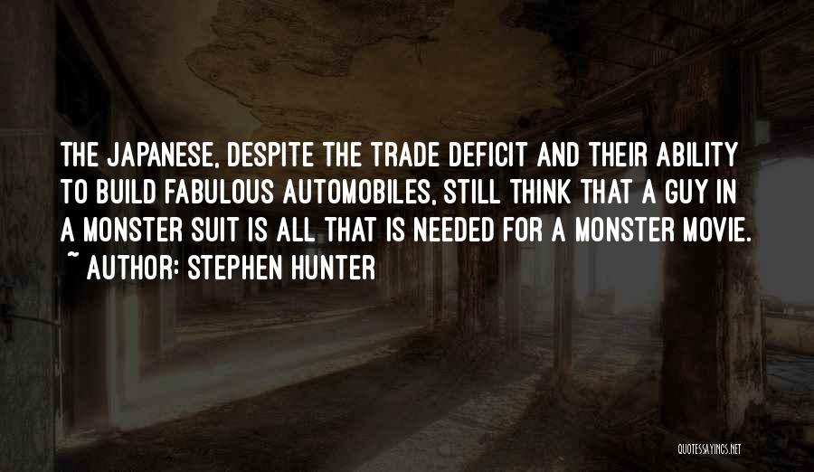 Stephen Hunter Quotes: The Japanese, Despite The Trade Deficit And Their Ability To Build Fabulous Automobiles, Still Think That A Guy In A