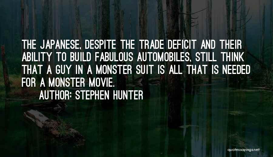 Stephen Hunter Quotes: The Japanese, Despite The Trade Deficit And Their Ability To Build Fabulous Automobiles, Still Think That A Guy In A