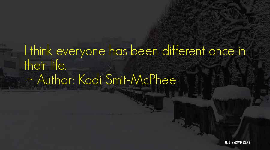 Kodi Smit-McPhee Quotes: I Think Everyone Has Been Different Once In Their Life.