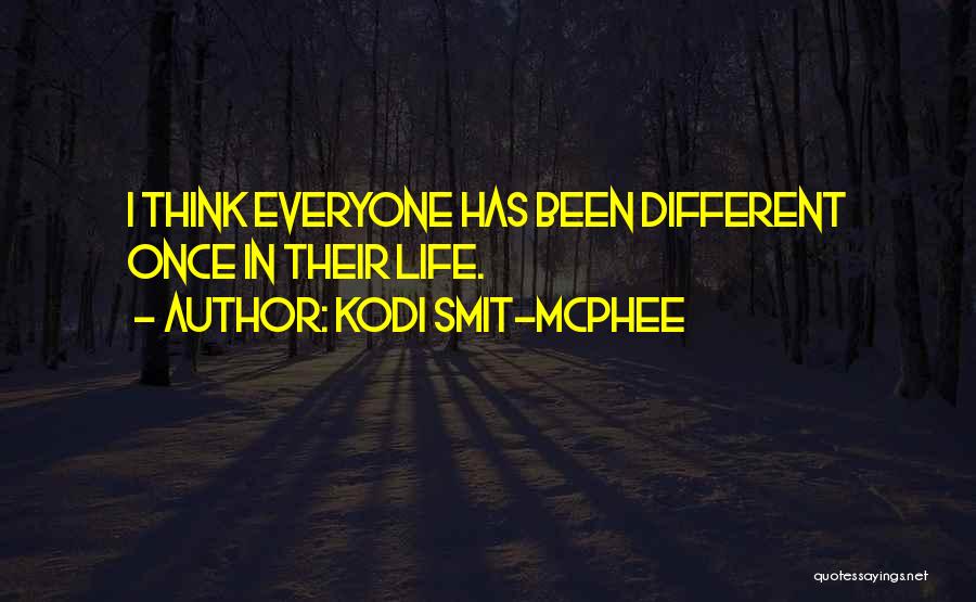 Kodi Smit-McPhee Quotes: I Think Everyone Has Been Different Once In Their Life.