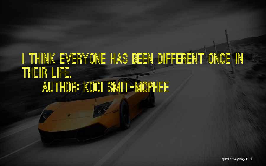 Kodi Smit-McPhee Quotes: I Think Everyone Has Been Different Once In Their Life.