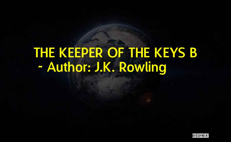 J.K. Rowling Quotes: The Keeper Of The Keys B