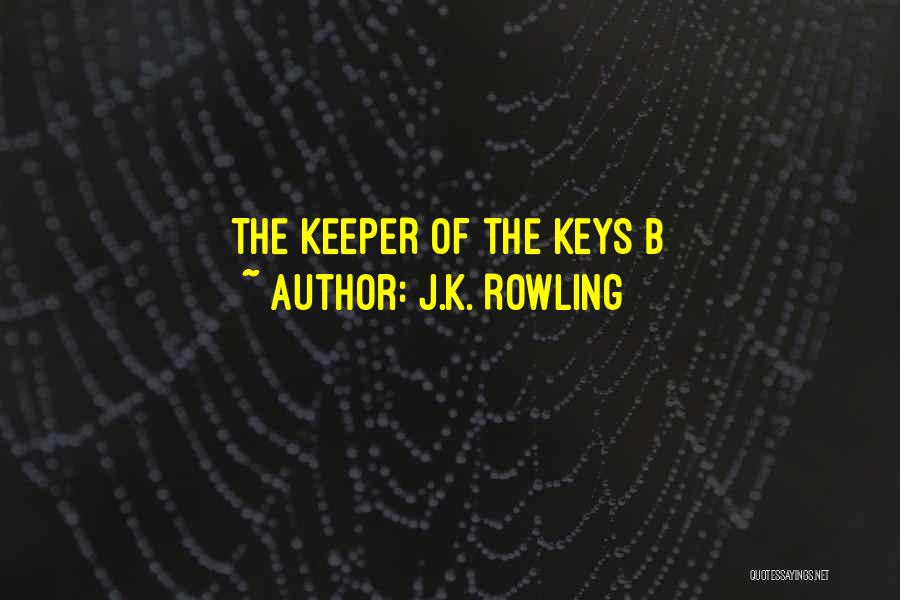 J.K. Rowling Quotes: The Keeper Of The Keys B
