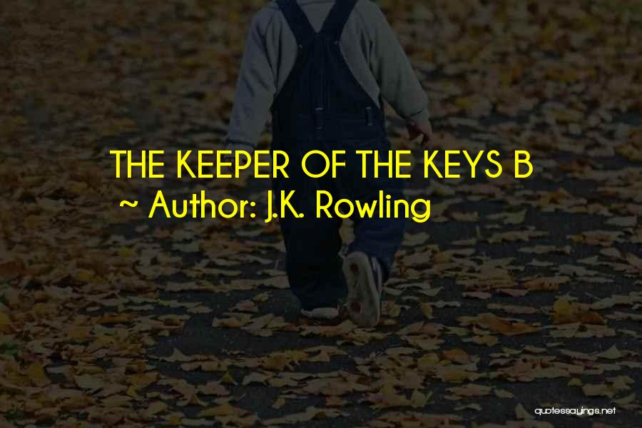 J.K. Rowling Quotes: The Keeper Of The Keys B