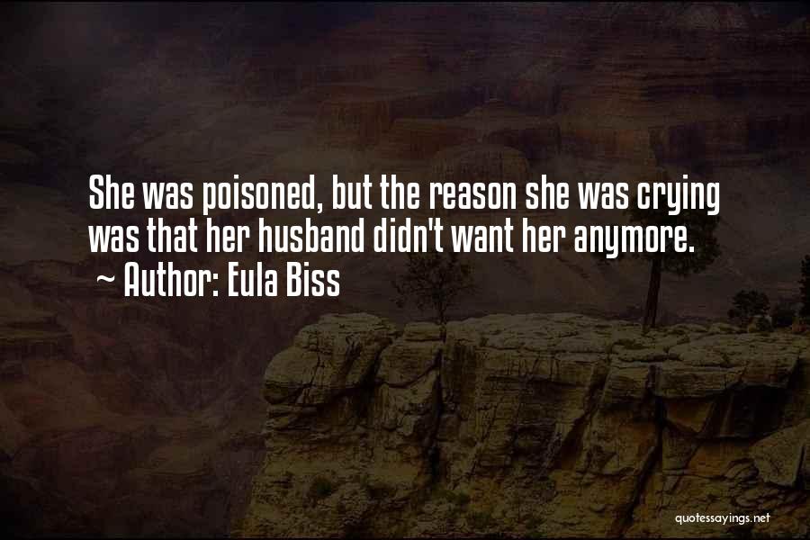 Eula Biss Quotes: She Was Poisoned, But The Reason She Was Crying Was That Her Husband Didn't Want Her Anymore.