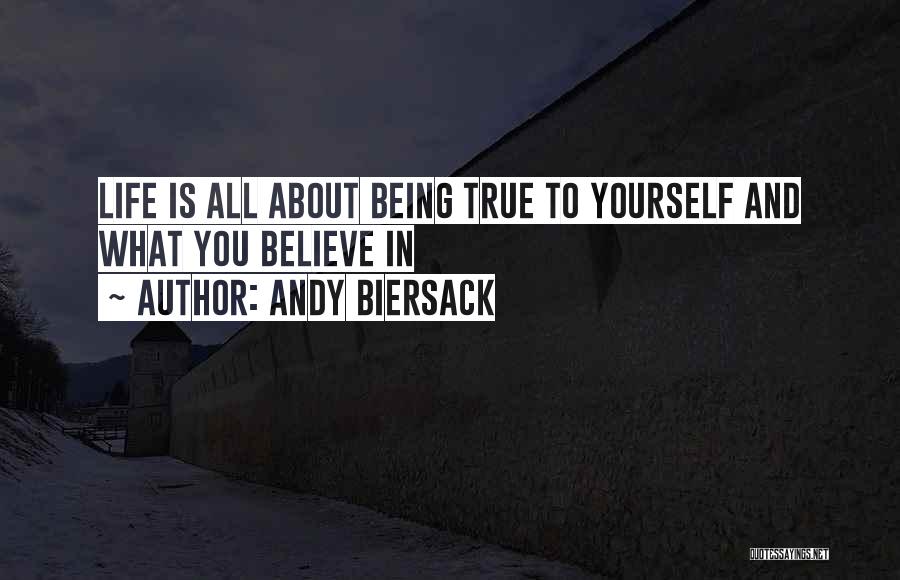 Andy Biersack Quotes: Life Is All About Being True To Yourself And What You Believe In