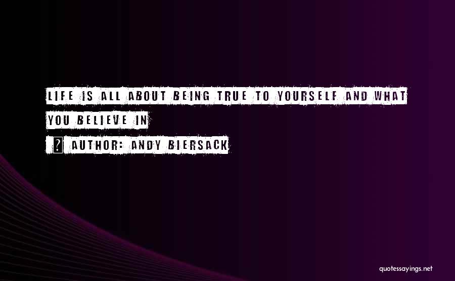 Andy Biersack Quotes: Life Is All About Being True To Yourself And What You Believe In