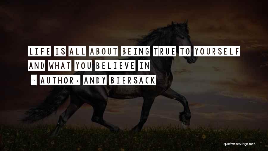 Andy Biersack Quotes: Life Is All About Being True To Yourself And What You Believe In