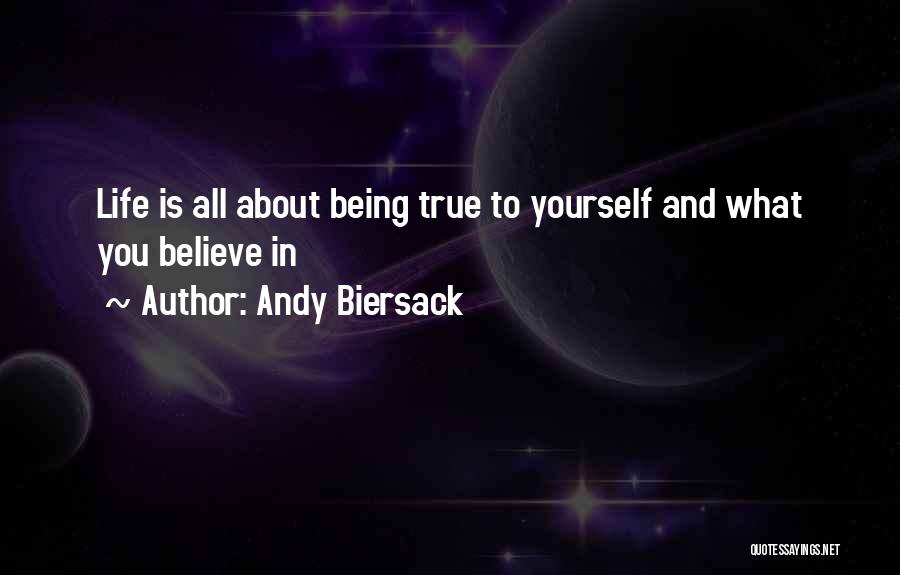 Andy Biersack Quotes: Life Is All About Being True To Yourself And What You Believe In