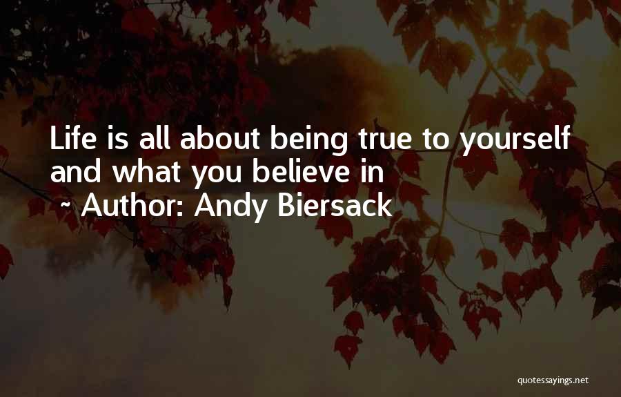 Andy Biersack Quotes: Life Is All About Being True To Yourself And What You Believe In