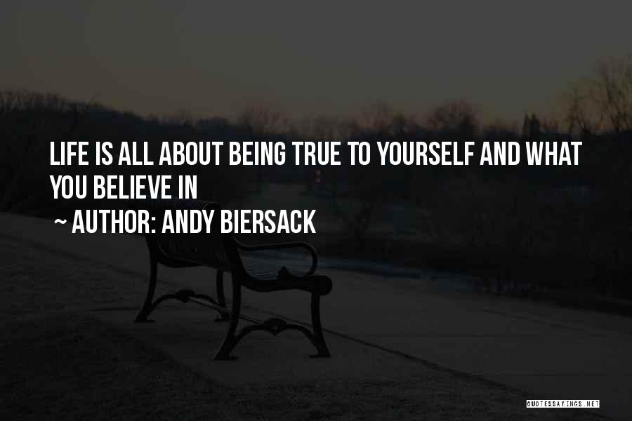 Andy Biersack Quotes: Life Is All About Being True To Yourself And What You Believe In