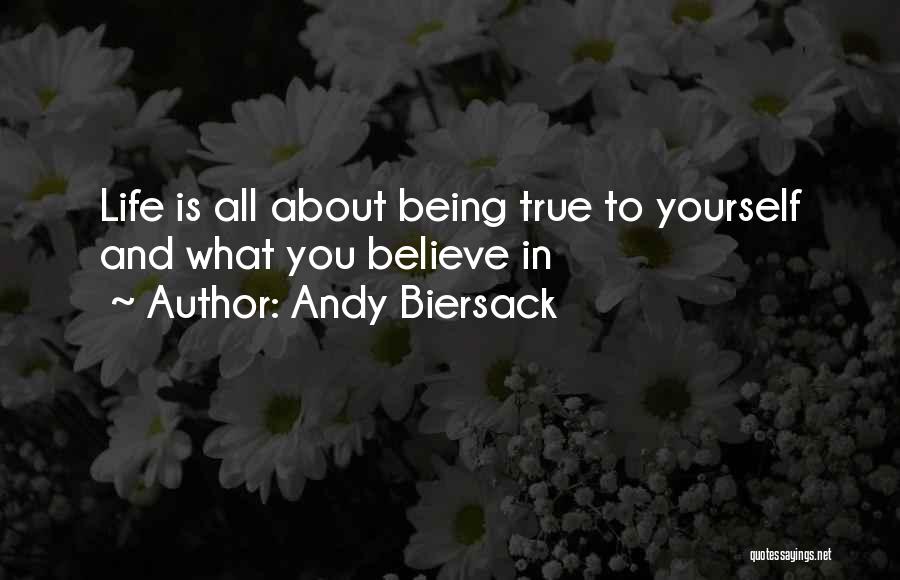 Andy Biersack Quotes: Life Is All About Being True To Yourself And What You Believe In