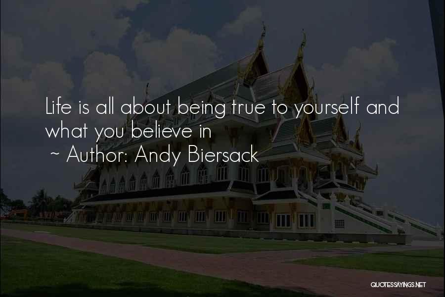 Andy Biersack Quotes: Life Is All About Being True To Yourself And What You Believe In