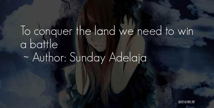 Sunday Adelaja Quotes: To Conquer The Land We Need To Win A Battle