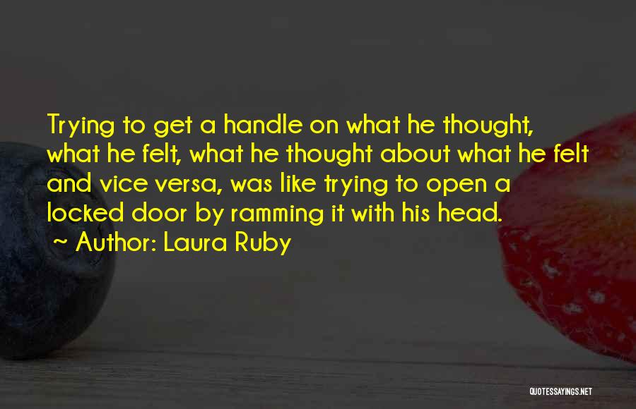 Laura Ruby Quotes: Trying To Get A Handle On What He Thought, What He Felt, What He Thought About What He Felt And