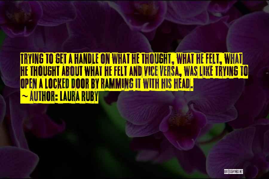 Laura Ruby Quotes: Trying To Get A Handle On What He Thought, What He Felt, What He Thought About What He Felt And