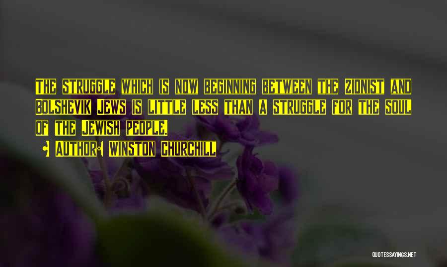 Winston Churchill Quotes: The Struggle Which Is Now Beginning Between The Zionist And Bolshevik Jews Is Little Less Than A Struggle For The