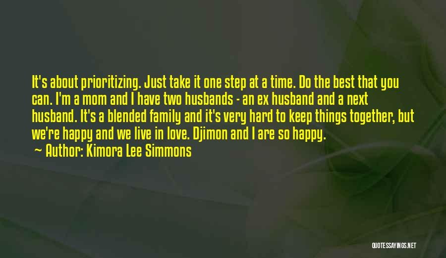 Kimora Lee Simmons Quotes: It's About Prioritizing. Just Take It One Step At A Time. Do The Best That You Can. I'm A Mom