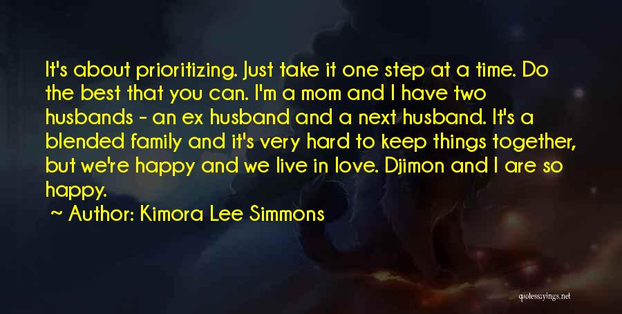 Kimora Lee Simmons Quotes: It's About Prioritizing. Just Take It One Step At A Time. Do The Best That You Can. I'm A Mom
