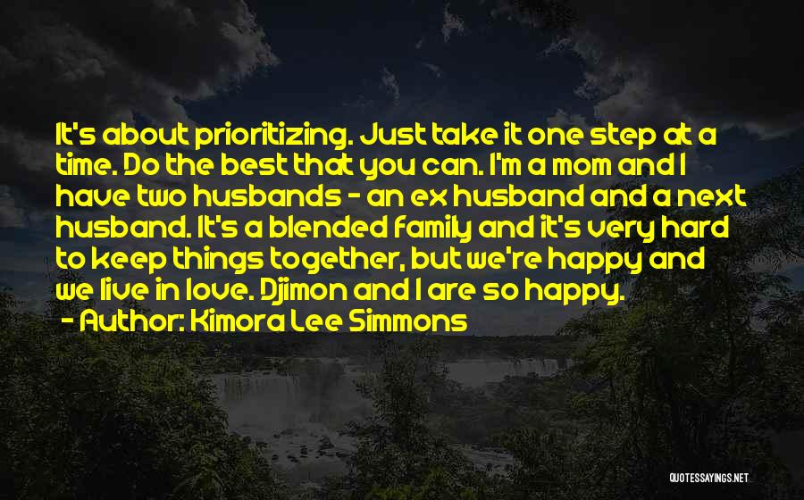 Kimora Lee Simmons Quotes: It's About Prioritizing. Just Take It One Step At A Time. Do The Best That You Can. I'm A Mom