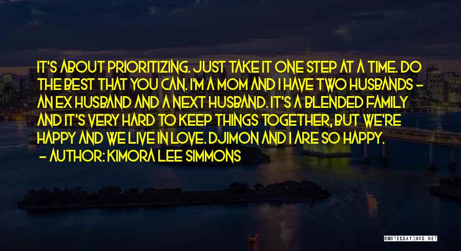 Kimora Lee Simmons Quotes: It's About Prioritizing. Just Take It One Step At A Time. Do The Best That You Can. I'm A Mom