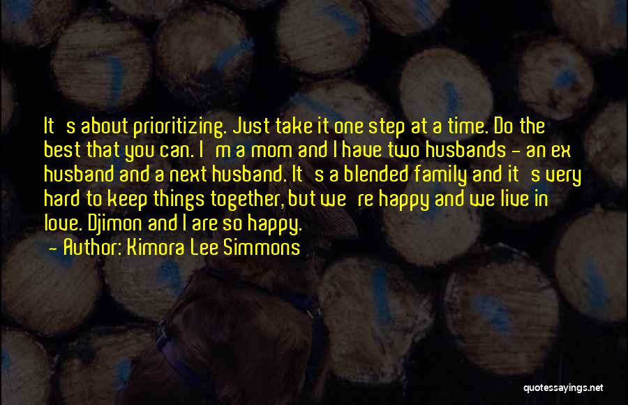 Kimora Lee Simmons Quotes: It's About Prioritizing. Just Take It One Step At A Time. Do The Best That You Can. I'm A Mom