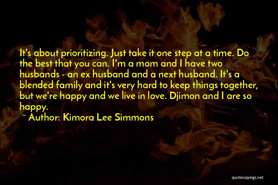 Kimora Lee Simmons Quotes: It's About Prioritizing. Just Take It One Step At A Time. Do The Best That You Can. I'm A Mom