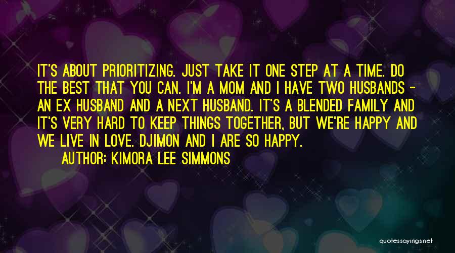 Kimora Lee Simmons Quotes: It's About Prioritizing. Just Take It One Step At A Time. Do The Best That You Can. I'm A Mom